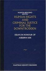 Human rights and criminal justice for the downtrodden : essays in honour of Asbjørn Eide /