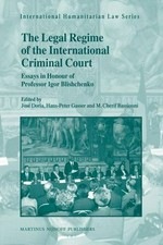 The legal regime of the International Criminal Court : essays in honour of Professor Igor Blishchenko : in memoriam Professor Igor Pavlovich Blishchenko (1930-2000) /