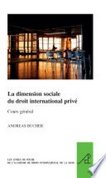 La dimension sociale du droit international privé : [cours général] /