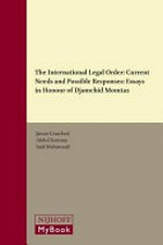 The international legal order : current needs and possible responses : essays in honour of Djamchid Momtaz /