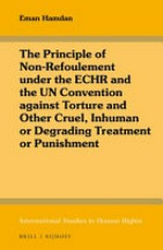 The principle of non-refoulement under the ECHR and the UN Convention against torture and other cruel, inhuman or degrading treatment or punishment /