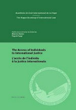 The access of individuals to international justice = L'accès de l'individu à la justice internationale /