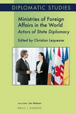 Ministries of foreign affairs in the world : actors of state diplomacy /