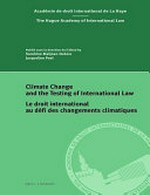 Climate change and the testing of international law = Le droit international au défi des changements climatiques /