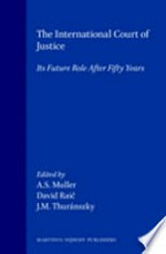 The International Court of Justice : its future role after fifty years /