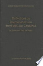 Reflections on international law from the low countries : in honour of Paul de Waart /