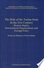 The role of the Nation-State in the 21st century : human rights, international organisations and foreign policy : essays in honour of Peter Baehr /