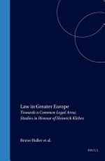 Law in greater Europe : towards a common legal area : studies in honour of Heinrich Klebes /