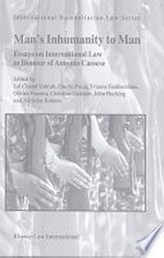 Man's inhumanity to man : essays on international law in honour of Antonio Cassese /