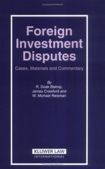 Foreign investment disputes : cases, materials and commentary /