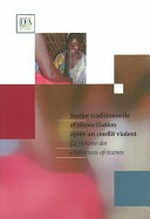 Justice traditionnelle et réconciliation après un conflit violent : la richesse des expériences africaines /