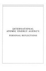 International Atomic Energy Agency : personal reflections /
