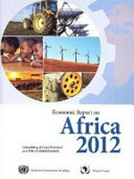 Economic report on Africa 2012 : unleashing Africa's potential as a pole of global growth /