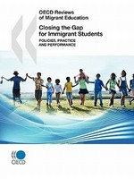 Closing the gap for immigrant students : policies, practice and performance /
