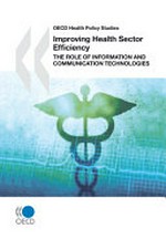 Improving health sector efficiency : the role of information and communication technologies /