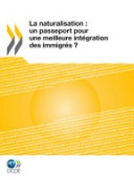 La naturalisation : un passeport pour une meilleure intégration des immigrés? /