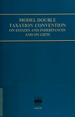 Model double taxation convention on estates and inheritances and on gifts : report of the OECD Committee on fiscal affairs 1982
