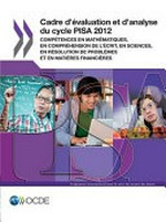 Cadre d'évaluation et d'analyse du cycle PISA 2012 : compétences en mathématiques, en compréhension de l'écrit, en sciences, en résolution de problèmes et en matières financières /
