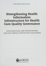 Strengthening health information infrastructure for health care quality governance : good practices, new opportunities and data privacy protection challenges /