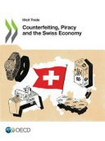 Counterfeiting, piracy and the Swiss economy : illicit trade /