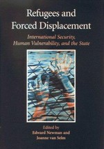 Refugees and forced displacement : international security, human vulnerability, and the state /