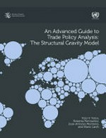 An advanced guide to trade policy analysis : the structural gravity model /