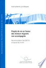 Projets de vie en faveur des mineurs migrants non accompagnés : recommandation Rec(2007)9 adoptée par le Comité des Ministres du Conseil de l'Europe le 12 juillet 2007 et exposé des motifs