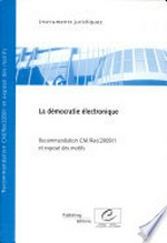 La démocratie électronique : recommandation CM/Rec(2009)1 adoptée par le Comité des Ministres le 18 février 2009 et exposé des motifs