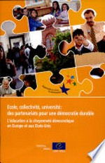 Ecole, collectivité, université : des partenariats pour une démocratie durable : l'éducation à la citoyenneté démocratique en Europe et aux Etats-Unis /