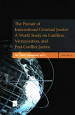 The pursuit of international criminal justice : a world study on conflicts, victimization, and post-conflict justice /