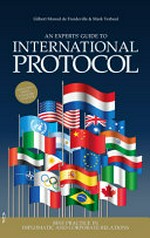 An experts' guide to international protocol : best practice in diplomatic and corporate relations /