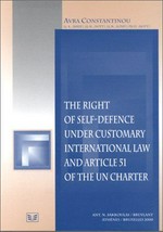 The right of self-defence under customary international law and article 51 of the United Nations Charter /
