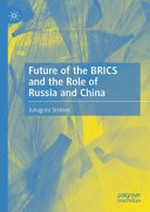 Future of the BRICS and the role of Russia and China /