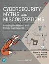 Cybersecurity myths and misconceptions : avoiding the hazards and pitfalls that derail us /