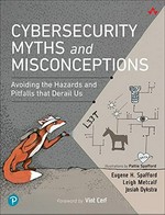 Cybersecurity myths and misconceptions : avoiding the hazards and pitfalls that derail us /
