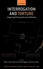 Interrogation and torture : integrating efficacy with law and morality /