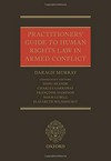 Practitioners' guide to human rights law in armed conflict /