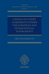 Choice-of-court agreements under the European and international instruments : the revised Brussels I Regulation, the Lugano Convention, and the Hague Convention /