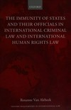 The immunity of States and their officials in international criminal law and international human rights law /