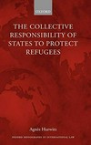 The collective responsibility of states to protect refugees /