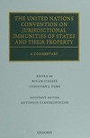 The United Nations Convention on jurisdictional immunities of states and their property : a commentary /