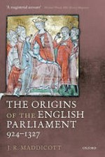 The origins of the English parliament, 924-1327 /