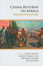 China returns to Africa : a rising power and a continent embrace /