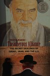 Treacherous alliance : the secret dealings of Israel, Iran and the United States /
