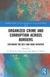 Organized crime and corruption across borders : exploring the Belt and Road Initiative /