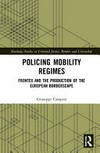 Policing mobility regimes : Frontex and the production of the European borderscape /