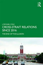 Cross-strait relations since 2016 : the end of the illusion /