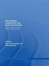 International cooperation and Arctic governance : regime effectiveness and northern region building /