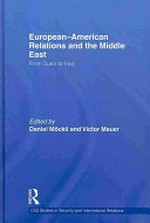 European-American relations and the Middle East : from Suez to Iraq /