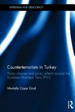 Counterterrorism in Turkey : policy choices and policy effects toward the Kurdistan Workers' Party (PKK) /